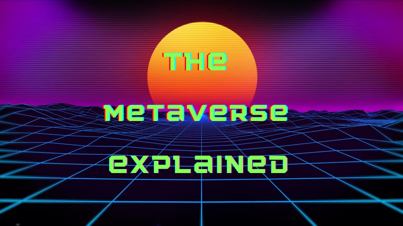 The Metaverse Explained